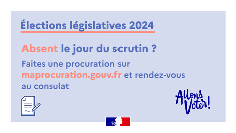 Élections législatives 2024 - Voter par procuration