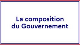 La composition du Gouvernement Michel Barnier